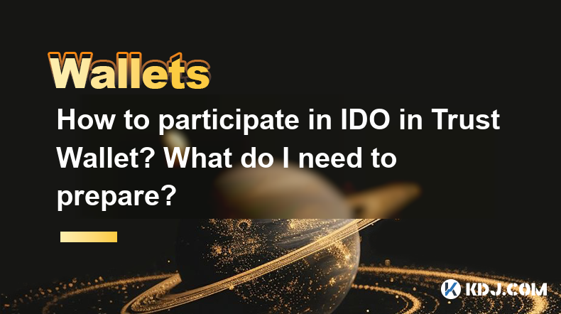 How to participate in IDO in Trust Wallet? What do I need to prepare? How to participate in IDO in Trust Wallet? What do I need to prepare?