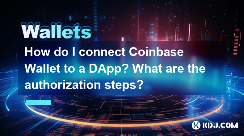 How do I connect Coinbase Wallet to a DApp? What are the authorization steps? How do I connect Coinbase Wallet to a DApp? What are the authorization steps?