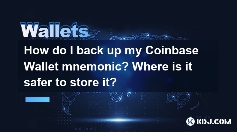 How do I back up my Coinbase Wallet mnemonic? Where is it safer to store it? How do I back up my Coinbase Wallet mnemonic? Where is it safer to store it?
