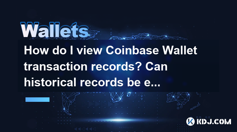 How do I view Coinbase Wallet transaction records? Can historical records be exported? How do I view Coinbase Wallet transaction records? Can historical records be exported?