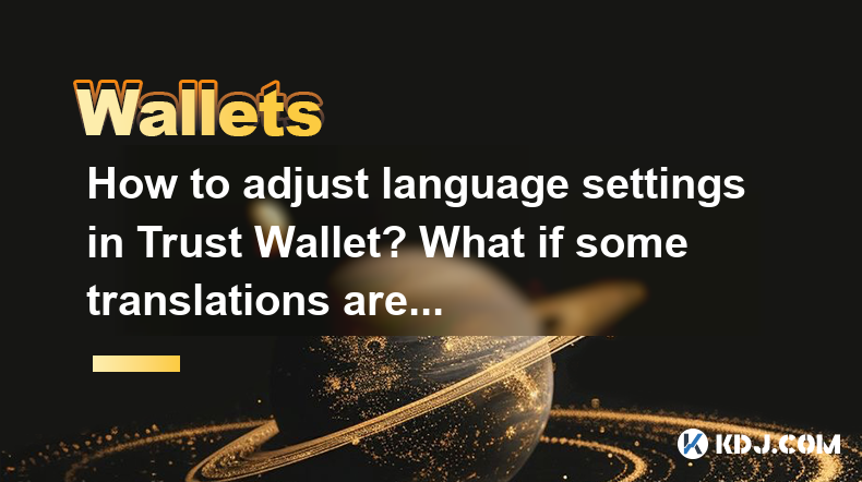 How to adjust language settings in Trust Wallet? What if some translations are wrong? How to adjust language settings in Trust Wallet? What if some translations are wrong?