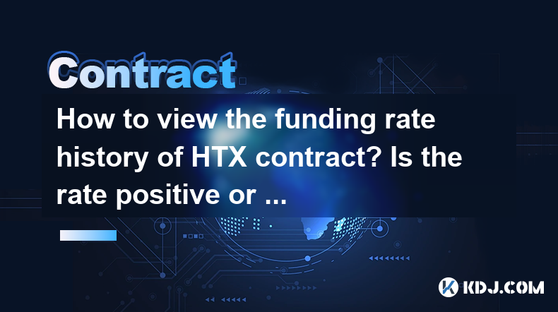 How to view the funding rate history of HTX contract? Is the rate positive or negative How to view the funding rate history of HTX contract? Is the rate positive or negative