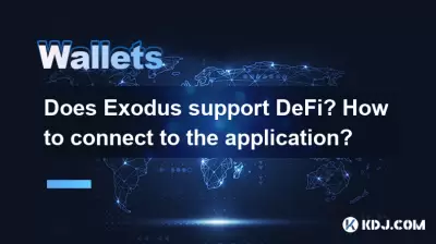 Does Exodus support DeFi? How to connect to the application? Does Exodus support DeFi? How to connect to the application?
