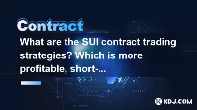 What are the SUI contract trading strategies? Which is more profitable, short-term or long-term? What are the SUI contract trading strategies? Which is more profitable, short-term or long-term?