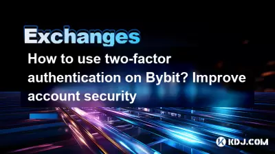 How to use two-factor authentication on Bybit? Improve account security How to use two-factor authentication on Bybit? Improve account security