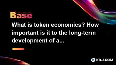 What is token economics? How important is it to the long-term development of a project? What is token economics? How important is it to the long-term development of a project?