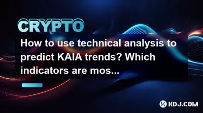 How to use technical analysis to predict KAIA trends? Which indicators are most effective? How to use technical analysis to predict KAIA trends? Which indicators are most effective?