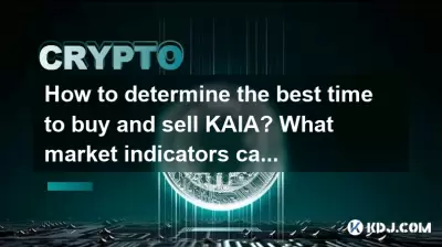 How to determine the best time to buy and sell KAIA? What market indicators can be used as a reference? How to determine the best time to buy and sell KAIA? What market indicators can be used as a reference?