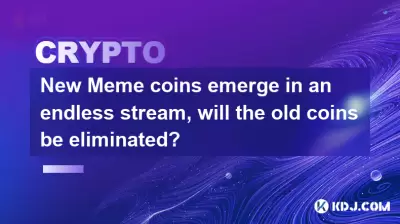 New Meme coins emerge in an endless stream, will the old coins be eliminated? New Meme coins emerge in an endless stream, will the old coins be eliminated?