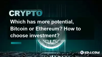 Which has more potential, Bitcoin or Ethereum? How to choose investment? Which has more potential, Bitcoin or Ethereum? How to choose investment?