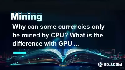 Why can some currencies only be mined by CPU? What is the difference with GPU mining? Why can some currencies only be mined by CPU? What is the difference with GPU mining?