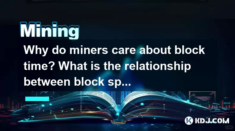 Why do miners care about block time? What is the relationship between block speed and revenue? Why do miners care about block time? What is the relationship between block speed and revenue?
