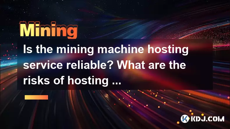 Is the mining machine hosting service reliable? What are the risks of hosting a mining machine? Is the mining machine hosting service reliable? What are the risks of hosting a mining machine?