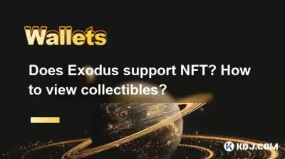 Does Exodus support NFT? How to view collectibles? Does Exodus support NFT? How to view collectibles?