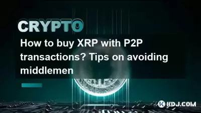 How to buy XRP with P2P transactions? Tips on avoiding middlemen How to buy XRP with P2P transactions? Tips on avoiding middlemen