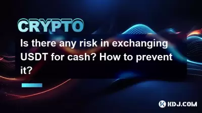 Is there any risk in exchanging USDT for cash? How to prevent it? Is there any risk in exchanging USDT for cash? How to prevent it?