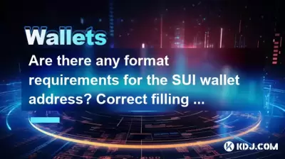 Are there any format requirements for the SUI wallet address? Correct filling guide Are there any format requirements for the SUI wallet address? Correct filling guide