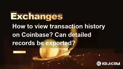 How to view transaction history on Coinbase? Can detailed records be exported? How to view transaction history on Coinbase? Can detailed records be exported?