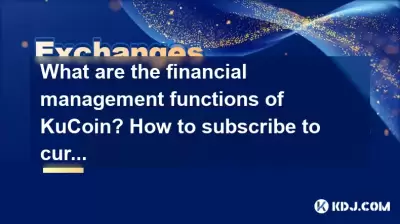 Was sind die Finanzmanagementfunktionen von Kucoin? Wie abonniere ich aktuelle oder feste Produkte? Was sind die Finanzmanagementfunktionen von Kucoin? Wie abonniere ich aktuelle oder feste Produkte?