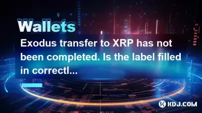 Exodus transfer to XRP has not been completed. Is the label filled in correctly? Exodus transfer to XRP has not been completed. Is the label filled in correctly?