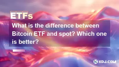 What is the difference between Bitcoin ETF and spot? Which one is better? What is the difference between Bitcoin ETF and spot? Which one is better?