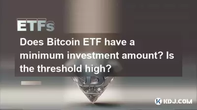 Does Bitcoin ETF have a minimum investment amount? Is the threshold high? Does Bitcoin ETF have a minimum investment amount? Is the threshold high?