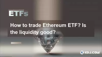 How to trade Ethereum ETF? Is the liquidity good? How to trade Ethereum ETF? Is the liquidity good?