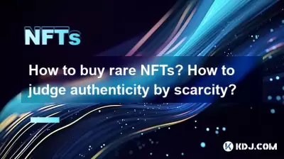 How to buy rare NFTs? How to judge authenticity by scarcity? How to buy rare NFTs? How to judge authenticity by scarcity?