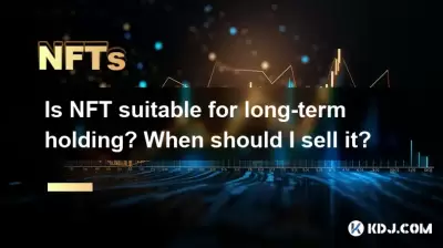 Is NFT suitable for long-term holding? When should I sell it? Is NFT suitable for long-term holding? When should I sell it?
