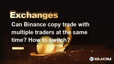 Can Binance copy trade with multiple traders at the same time? How to switch? Can Binance copy trade with multiple traders at the same time? How to switch?