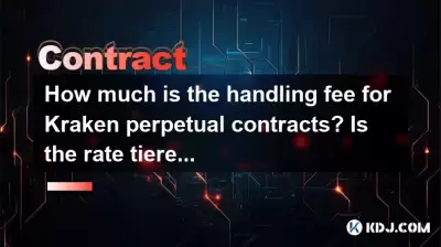 How much is the handling fee for Kraken perpetual contracts? Is the rate tiered? How much is the handling fee for Kraken perpetual contracts? Is the rate tiered?