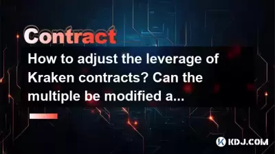 How to adjust the leverage of Kraken contracts? Can the multiple be modified at any time? How to adjust the leverage of Kraken contracts? Can the multiple be modified at any time?