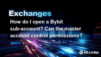 如何打开bybit子账户?主帐户控制权限可以吗? 如何打开bybit子账户?主帐户控制权限可以吗?