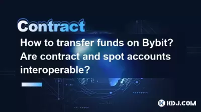 How to transfer funds on Bybit? Are contract and spot accounts interoperable? How to transfer funds on Bybit? Are contract and spot accounts interoperable?