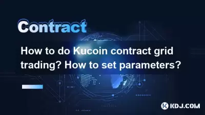 How to do Kucoin contract grid trading? How to set parameters? How to do Kucoin contract grid trading? How to set parameters?