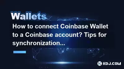 How to connect Coinbase Wallet to a Coinbase account? Tips for synchronization management How to connect Coinbase Wallet to a Coinbase account? Tips for synchronization management