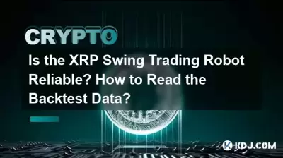 Is the XRP Swing Trading Robot Reliable? How to Read the Backtest Data? Is the XRP Swing Trading Robot Reliable? How to Read the Backtest Data?