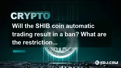 Will the SHIB coin automatic trading result in a ban? What are the restrictions of the exchange rules? Will the SHIB coin automatic trading result in a ban? What are the restrictions of the exchange rules?