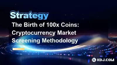 The Birth of 100x Coins: Cryptocurrency Market Screening Methodology The Birth of 100x Coins: Cryptocurrency Market Screening Methodology