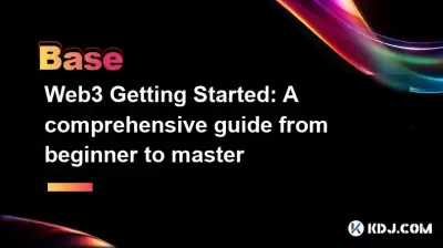 Web3 Getting Started: A comprehensive guide from beginner to master Web3 Getting Started: A comprehensive guide from beginner to master