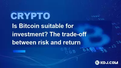 Is Bitcoin suitable for investment? The trade-off between risk and return Is Bitcoin suitable for investment? The trade-off between risk and return