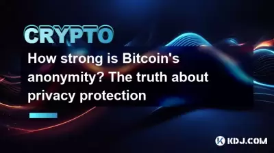 How strong is Bitcoin's anonymity? The truth about privacy protection How strong is Bitcoin's anonymity? The truth about privacy protection