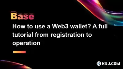 How to use a Web3 wallet? A full tutorial from registration to operation How to use a Web3 wallet? A full tutorial from registration to operation