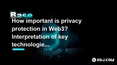 How important is privacy protection in Web3? Interpretation of key technologies How important is privacy protection in Web3? Interpretation of key technologies