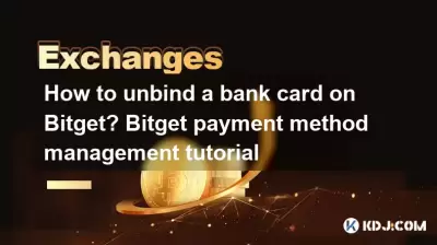 Wie kann man eine Bankkarte auf Bitget entbinden? Tutorial für Bitget -Zahlungsmethodenverwaltung Wie kann man eine Bankkarte auf Bitget entbinden? Tutorial für Bitget -Zahlungsmethodenverwaltung