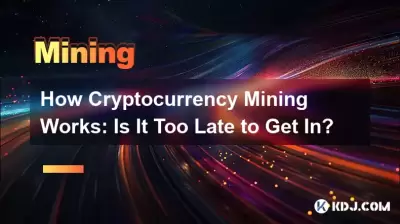 How Cryptocurrency Mining Works: Is It Too Late to Get In? How Cryptocurrency Mining Works: Is It Too Late to Get In?