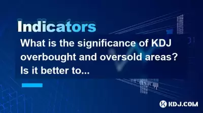 What is the significance of KDJ overbought and oversold areas? Is it better to use it with RSI indicator? What is the significance of KDJ overbought and oversold areas? Is it better to use it with RSI indicator?