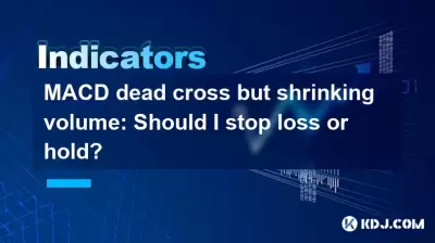 MACD dead cross but shrinking volume: Should I stop loss or hold? MACD dead cross but shrinking volume: Should I stop loss or hold?