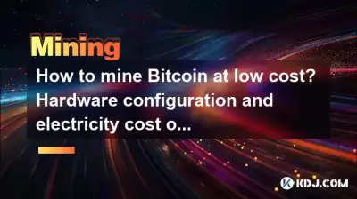 How to mine Bitcoin at low cost? Hardware configuration and electricity cost optimization plan How to mine Bitcoin at low cost? Hardware configuration and electricity cost optimization plan
