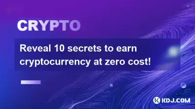 Enthüllen Sie 10 Geheimnisse, um Kryptowährung zu Null zu verdienen! Enthüllen Sie 10 Geheimnisse, um Kryptowährung zu Null zu verdienen!